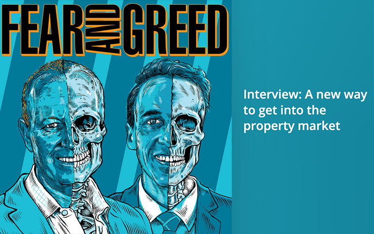 Fear and Greed podcast: A new way to get into the property market